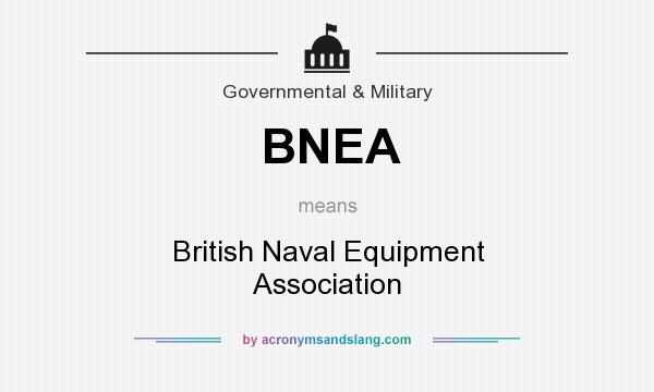 What does BNEA mean? It stands for British Naval Equipment Association