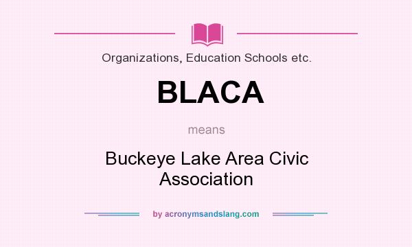 What does BLACA mean? It stands for Buckeye Lake Area Civic Association
