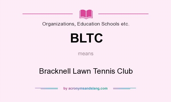 What does BLTC mean? It stands for Bracknell Lawn Tennis Club