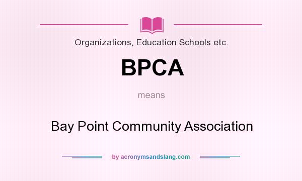 What does BPCA mean? It stands for Bay Point Community Association