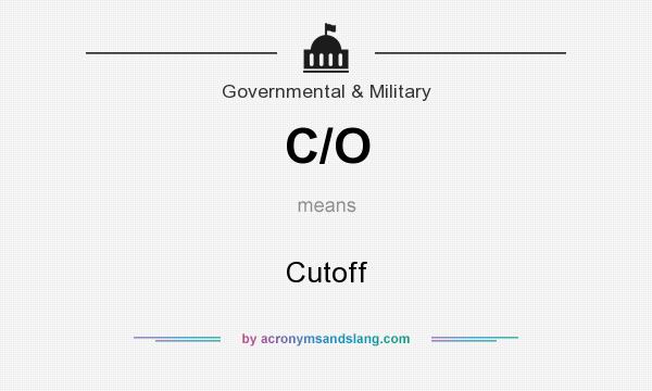 What does C/O mean? It stands for Cutoff