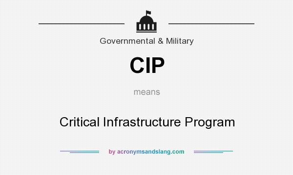 What does CIP mean? It stands for Critical Infrastructure Program