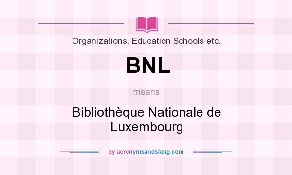 What does BNL mean? It stands for Bibliothèque Nationale de Luxembourg
