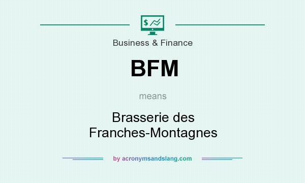 What does BFM mean? It stands for Brasserie des Franches-Montagnes