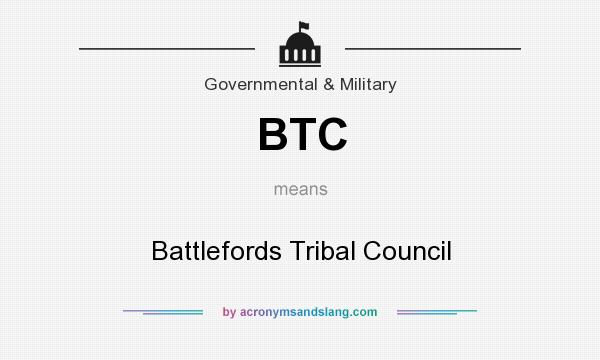 What does BTC mean? It stands for Battlefords Tribal Council