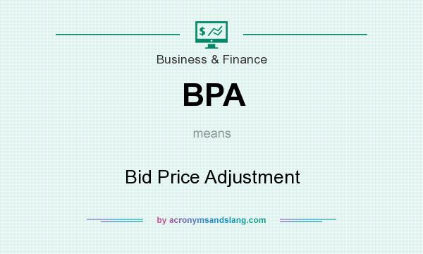 What does BPA mean? It stands for Bid Price Adjustment