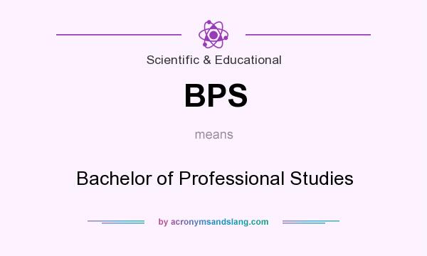 What does BPS mean? It stands for Bachelor of Professional Studies