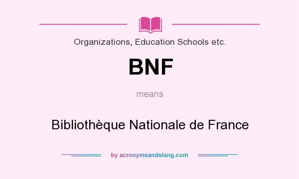 What does BNF mean? It stands for Bibliothèque Nationale de France