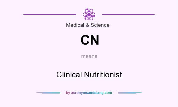 What does CN mean? It stands for Clinical Nutritionist