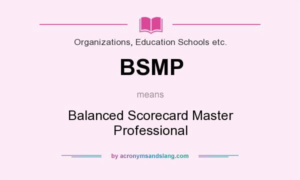 What does BSMP mean? It stands for Balanced Scorecard Master Professional