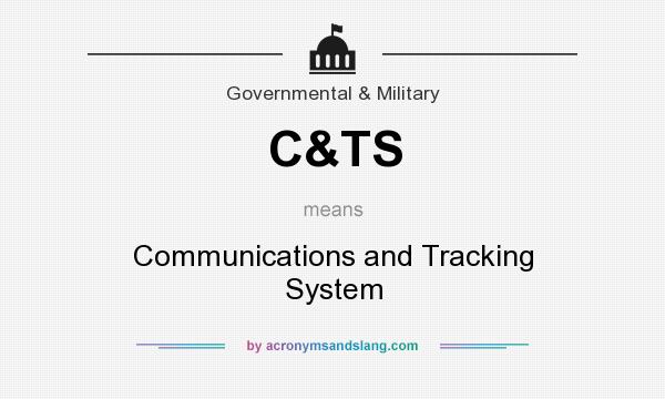 What does C&TS mean? It stands for Communications and Tracking System