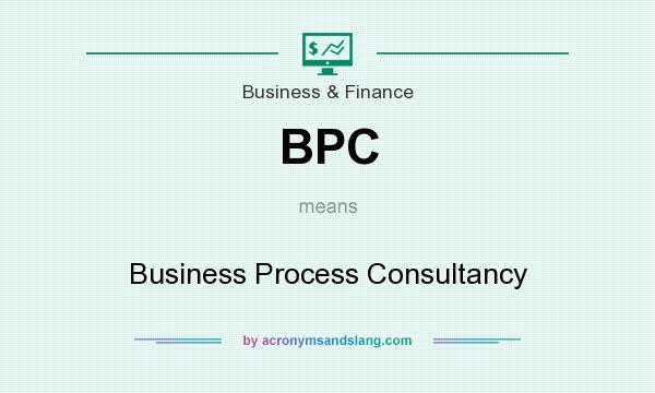 What does BPC mean? It stands for Business Process Consultancy