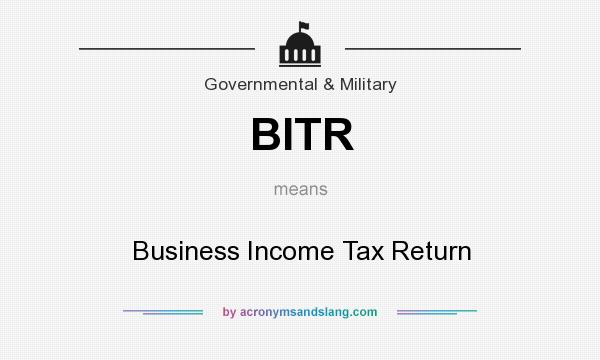 What does BITR mean? It stands for Business Income Tax Return