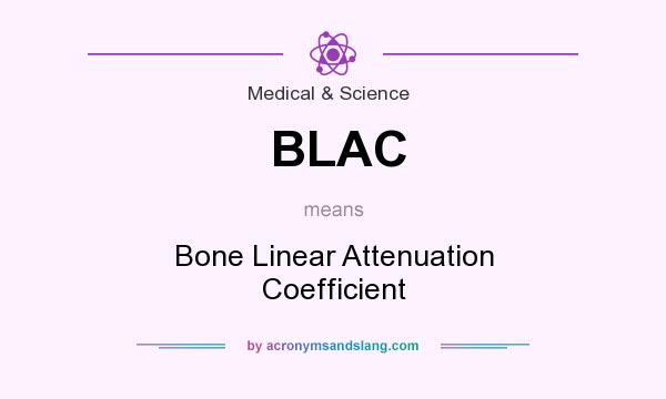 What does BLAC mean? It stands for Bone Linear Attenuation Coefficient