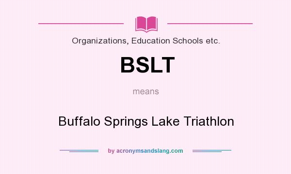 What does BSLT mean? It stands for Buffalo Springs Lake Triathlon