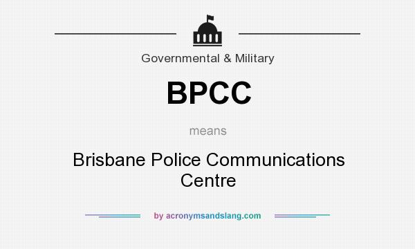 What does BPCC mean? It stands for Brisbane Police Communications Centre