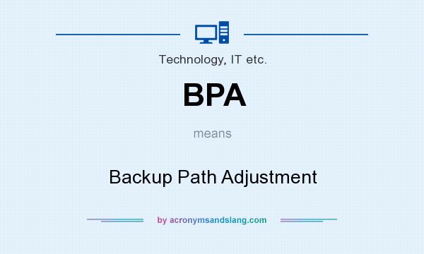 What does BPA mean? It stands for Backup Path Adjustment