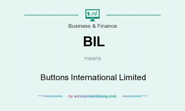 What does BIL mean? It stands for Buttons International Limited
