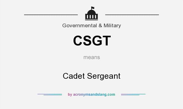 What does CSGT mean? It stands for Cadet Sergeant