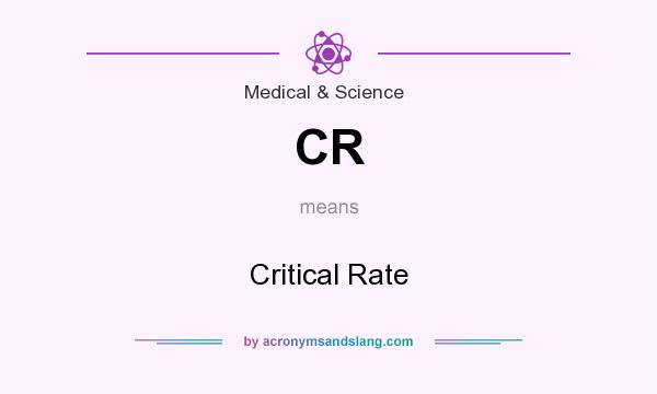 What does CR mean? It stands for Critical Rate