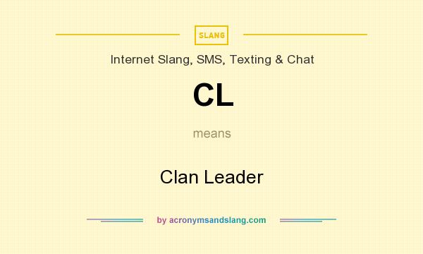 What does CL mean? It stands for Clan Leader