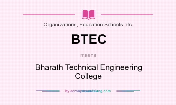 What does BTEC mean? It stands for Bharath Technical Engineering College