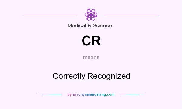 What does CR mean? It stands for Correctly Recognized