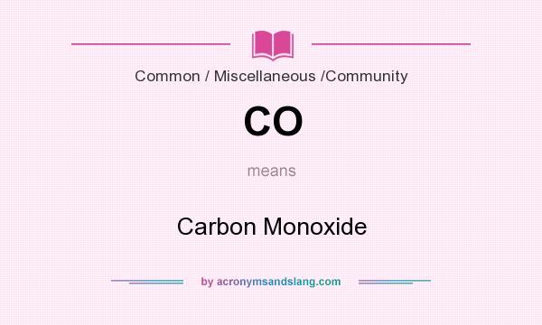 What does CO mean? It stands for Carbon Monoxide