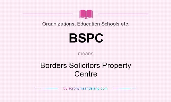 What does BSPC mean? It stands for Borders Solicitors Property Centre