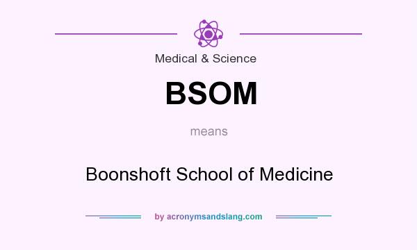 What does BSOM mean? It stands for Boonshoft School of Medicine