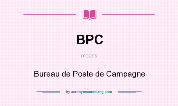 What does BPC mean? It stands for Bureau de Poste de Campagne