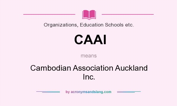 What does CAAI mean? It stands for Cambodian Association Auckland Inc.