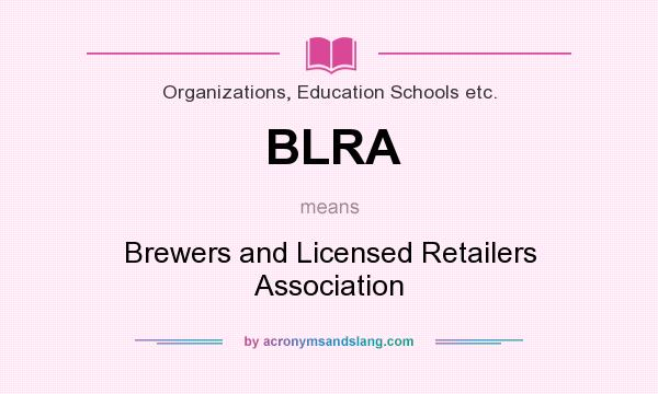 What does BLRA mean? It stands for Brewers and Licensed Retailers Association