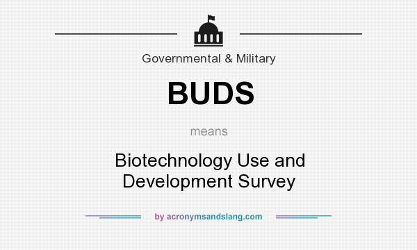 What does BUDS mean? It stands for Biotechnology Use and Development Survey