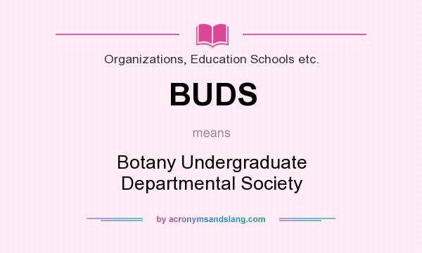 What does BUDS mean? It stands for Botany Undergraduate Departmental Society