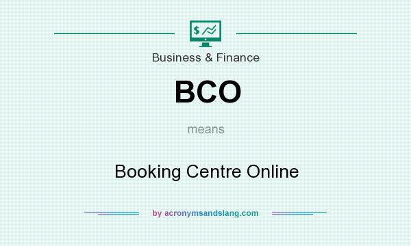 What does BCO mean? It stands for Booking Centre Online
