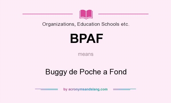 What does BPAF mean? It stands for Buggy de Poche a Fond