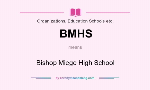 What does BMHS mean? It stands for Bishop Miege High School