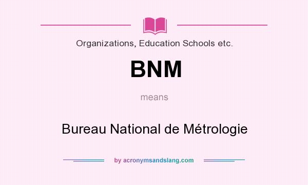 What does BNM mean? It stands for Bureau National de Métrologie