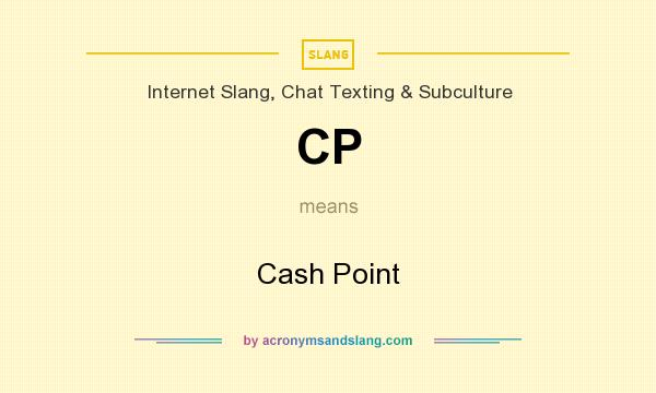 What does CP mean? It stands for Cash Point