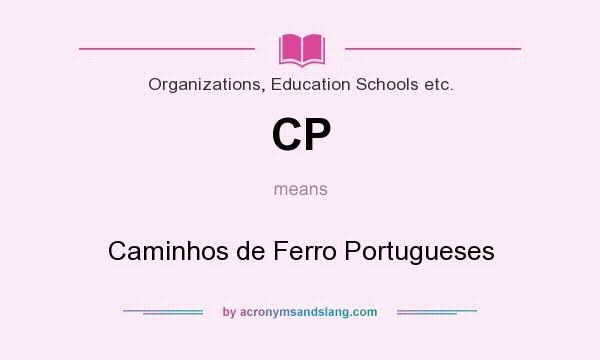 What does CP mean? It stands for Caminhos de Ferro Portugueses