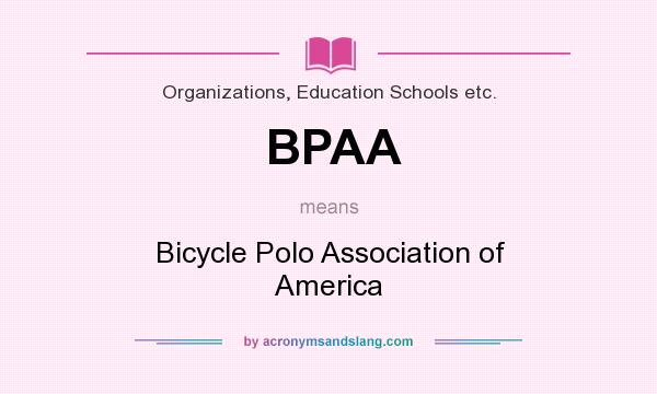 What does BPAA mean? It stands for Bicycle Polo Association of America