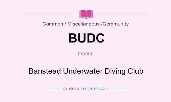 What does BUDC mean? It stands for Banstead Underwater Diving Club