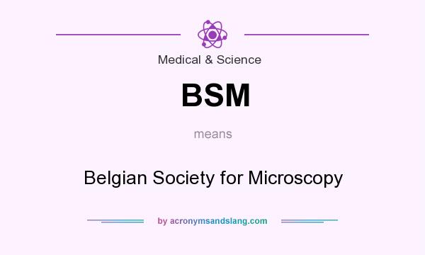 What does BSM mean? It stands for Belgian Society for Microscopy