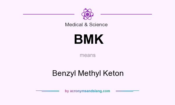 What does BMK mean? It stands for Benzyl Methyl Keton