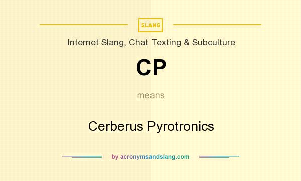 What does CP mean? It stands for Cerberus Pyrotronics