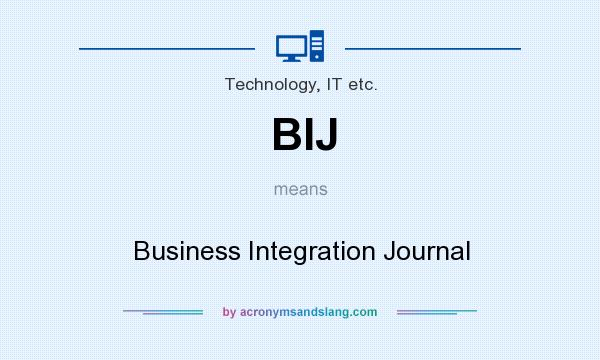 What does BIJ mean? It stands for Business Integration Journal