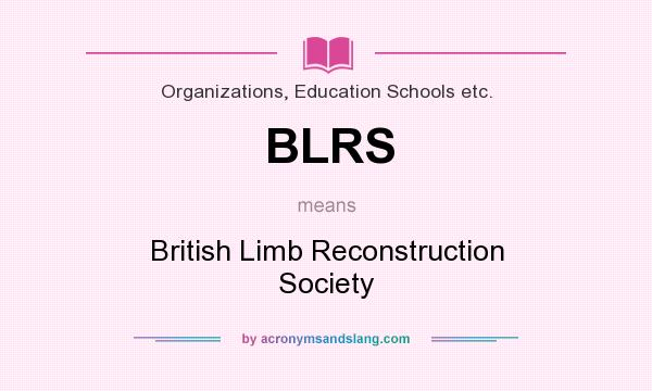 What does BLRS mean? It stands for British Limb Reconstruction Society