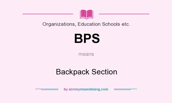 What does BPS mean? It stands for Backpack Section