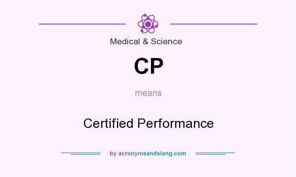 What does CP mean? It stands for Certified Performance